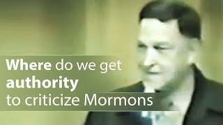 Where do we get authority to criticize Mormons - Dr. Walter Martin