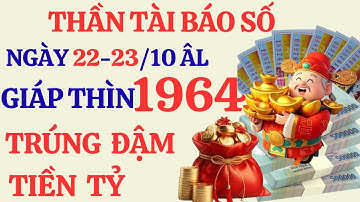 Tử Vi Giáp Thìn 1964: Thần Tài Báo Số! 2 Ngày VÀNG Trúng Số ĐỘC ĐẮC Đổi Đời 22 & 23/10 Âm Lịch