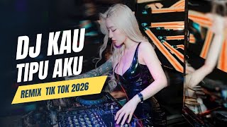 DJ KAU TIPU AKU REMIX FULL BASS 2026 VIRAL TIK TOK