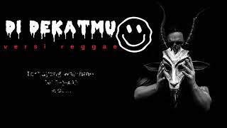 Download Lagu Di dekatmu versi reggae, lirik lagu MP3