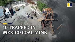 Rescuers race against time to save 10 miners trapped in Mexico coal mine