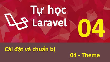 Lập trình Laravel - Bài 4 Cài đặt và chuẩn bị - 04 Theme