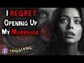 Wife Regrets Listening to ‘Empowering’ Advice to OPEN their Marriage…