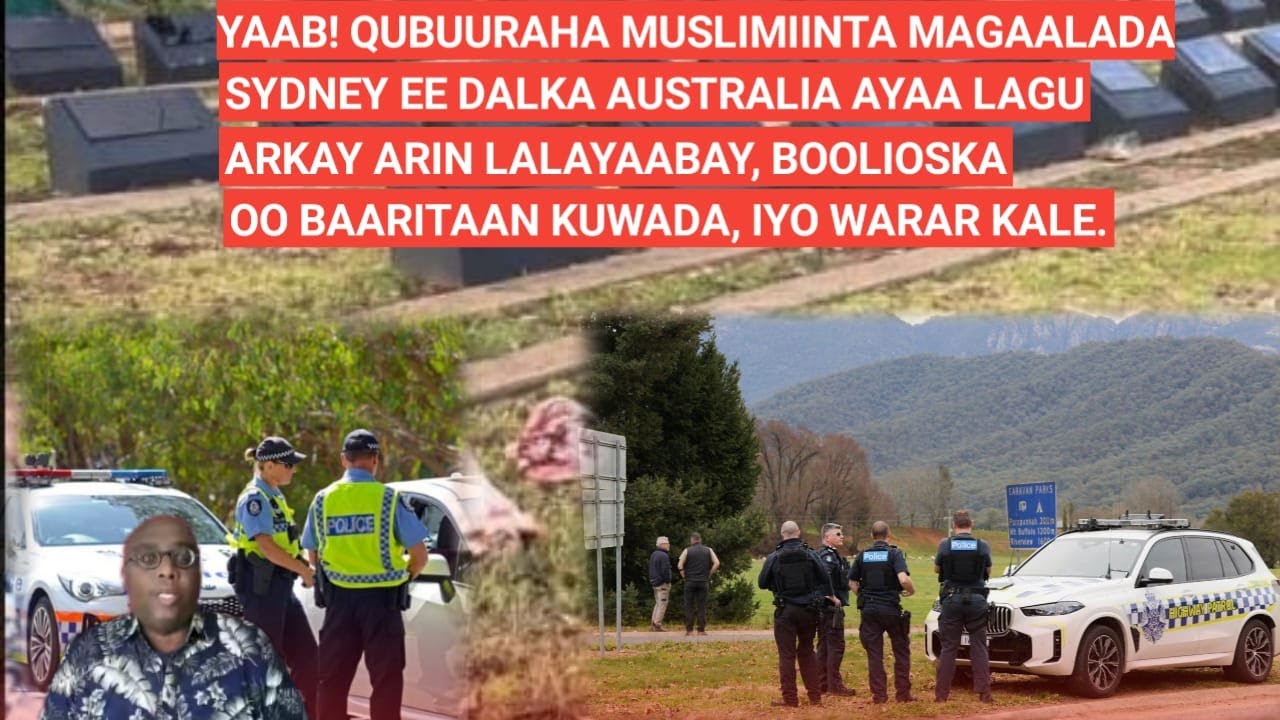 SUBAX: YAAB! QUBUURAHA MUSLIMIINTA MAGAALADA  SYDNEY EE DALKA AUSTRALIA AYAA LAGU ARKAY ARIN...