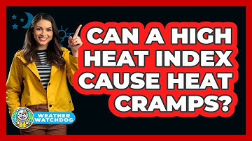 Can A High Heat Index Cause Heat Cramps? - Weather Watchdog