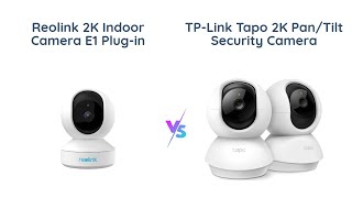 🔎 Reolink 2K Indoor Camera vs TP-Link Tapo 2K Pan\/Tilt Security Camera