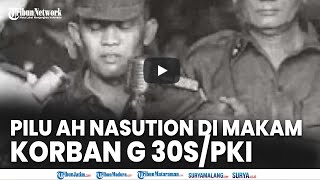 MENYAYAT HATI, Pidato Asli AH Nasution di Pemakaman 7 Korban G30S/PKI