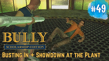 Bully: Scholarship Edition - Task #49: Busting In + Showdown at the Plant