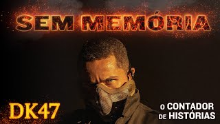 DK47 - Sem Memória (Videoclipe Oficial)