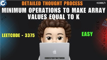 Minimum Operations to Make Array Values Equal to K | Detailed Thought Process | Leetcode 3375 | MIK