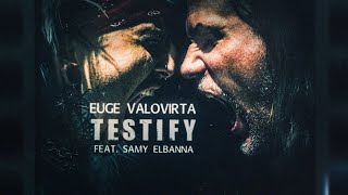 Euge Valovirta - Testify (feat. Samy Elbanna) (Official Video)