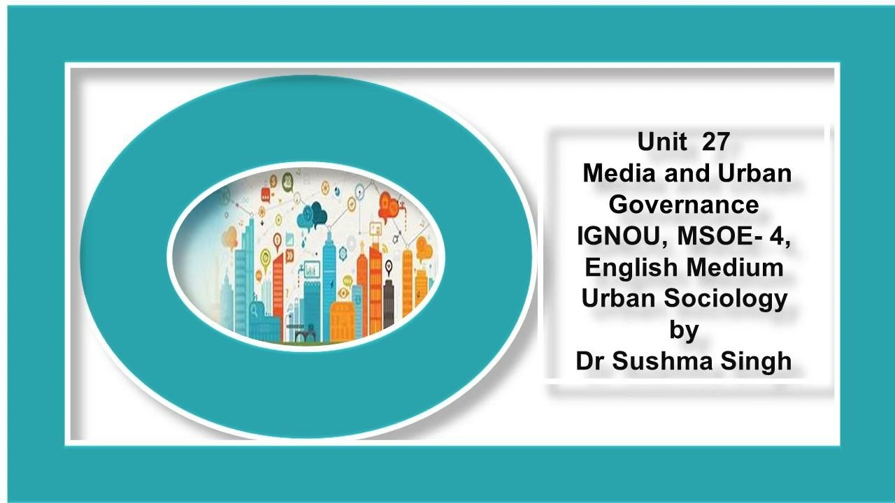 Unit 27 Media Urban Governance 4 MSOE4 English Medium IGNOU Sociology   by Dr Sushma Singh