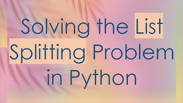 Solving the List Splitting Problem in Python