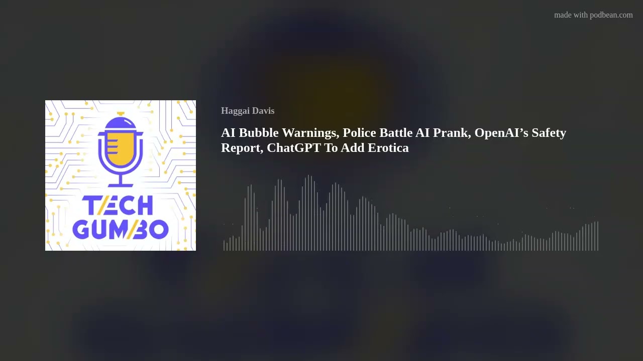 AI Bubble Warnings, Police Battle AI Prank, OpenAI’s Safety Report, ChatGPT To Add Erotica