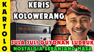 🔴 KARTOLO CS KERIS KOLOWERANG ‼️ JULA JULI GUYONAN LUDRUK DAGELAN LAWAS LUCU POLL @nostalgia_zona