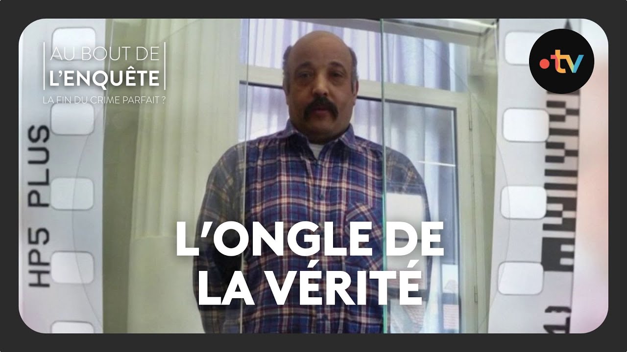 Intégrale – Affaire Sophie Berkmas, l&rsquo;ongle de la vérité – Au bout de l&rsquo;enquête