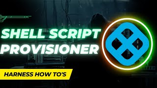 Provision Target Infrastructure On-Demand Using "Shell Script Provisioner" Feature In Harness