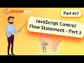 JavaScript Control Flow Statement - Part 2 | JavaScript Full Course | DcodeBits