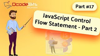 JavaScript Control Flow Statement - Part 2 | JavaScript Full Course | DcodeBits
