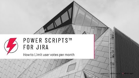 How to limit user votes per month using Power Scripts for Jira