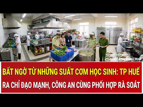 Surprising revelations about school lunches: Hue City issues strict directive, police join the cr...