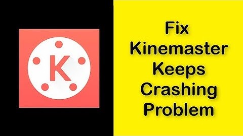 KineMaster Crashing Issue Fix | Kinemaster Not Opening Solution