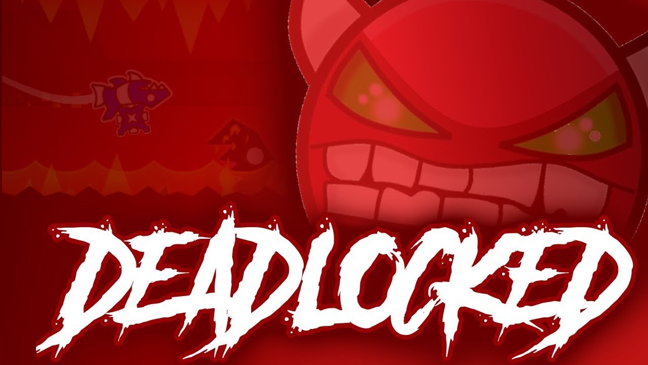 Deadlocked 100% By: RobTop. - YouTube
