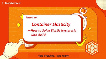 Alibaba Cloud Container Service Courses | How to Solve Elasticity Hysteresis with AHPA