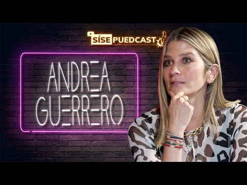 La historia poco contada de Andrea Guerrero: una charla inolvidable | SíSePuedCast #48