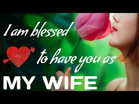 Sweet Love Message For Your Woman I Am Blessed To Have You As My Wife