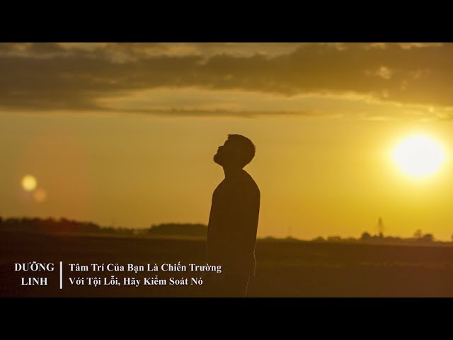 DƯỠNG LINH - Tâm Trí Của Bạn Là Chiến Trường Với Tội Lỗi, Hãy Kiểm Soát Nó
