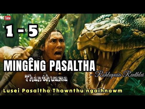 MINGENG PASALTHA ( 1 - 5 ) By : Rohlupuia Renthlei