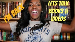 IM BACK! LETS TALK BOOKS & VIDEOS