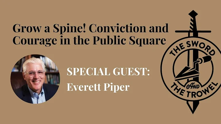 TS&TT: Everett Piper | Grow a Spine! Conviction and Courage in the Public Square