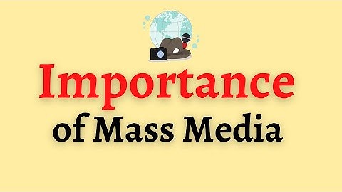 Importance of Mass Media | Mass Communication | Dr. Sandhu