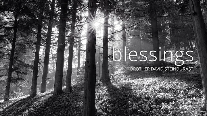 Blessings - Br. David Steindl-Rast