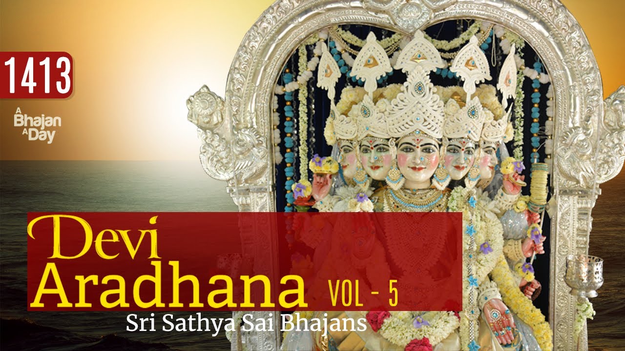 1413   Devi Aradhana Vol   5  Sri Sathya Sai Bhajans