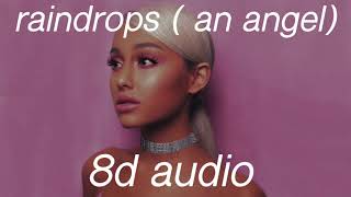 Ariana Grande - raindrops (an angel cried) | 8d audio