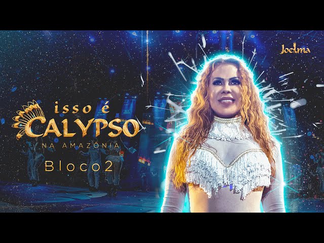 Joelma - ISSO É CALYPSO AO VIVO NA AMAZÔNIA - BLOCO 2 class=