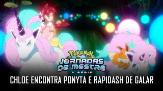 Pokémon: Jornadas de Mestre - Chloe encontra Ponyta e Rapidash de Galar | PT-PT