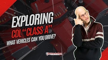 What Can You Drive With a CDL Class A? Complete Guide 🚛📋