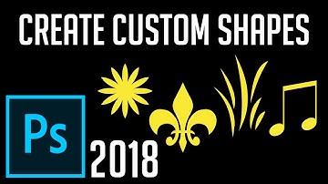 Create and Use Custom Shapes | Photoshop CC 2018 Tutorial
