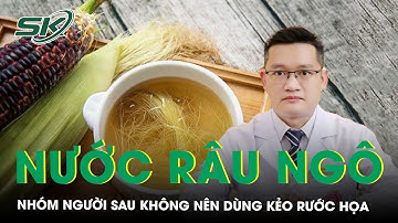 Nước râu ngô rất tốt nhưng nhóm người sau không nên dùng kẻo rước họa | SKĐS