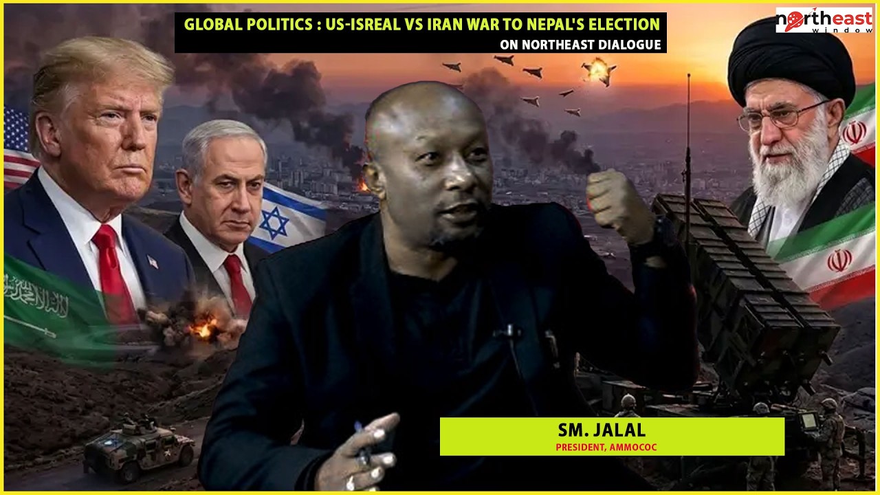 SM. JALAL PRESIDENT, AMMOCOC : GLOBAL POLITICS : US-ISREAL VS IRAN WAR TO NEPAL'S ELECTION  ||