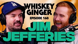 I'm learning so much w/ Jim Jefferies | Whiskey Ginger 168