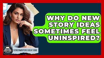 Why Do New Story Ideas Sometimes Feel Uninspired? - Screenwriter