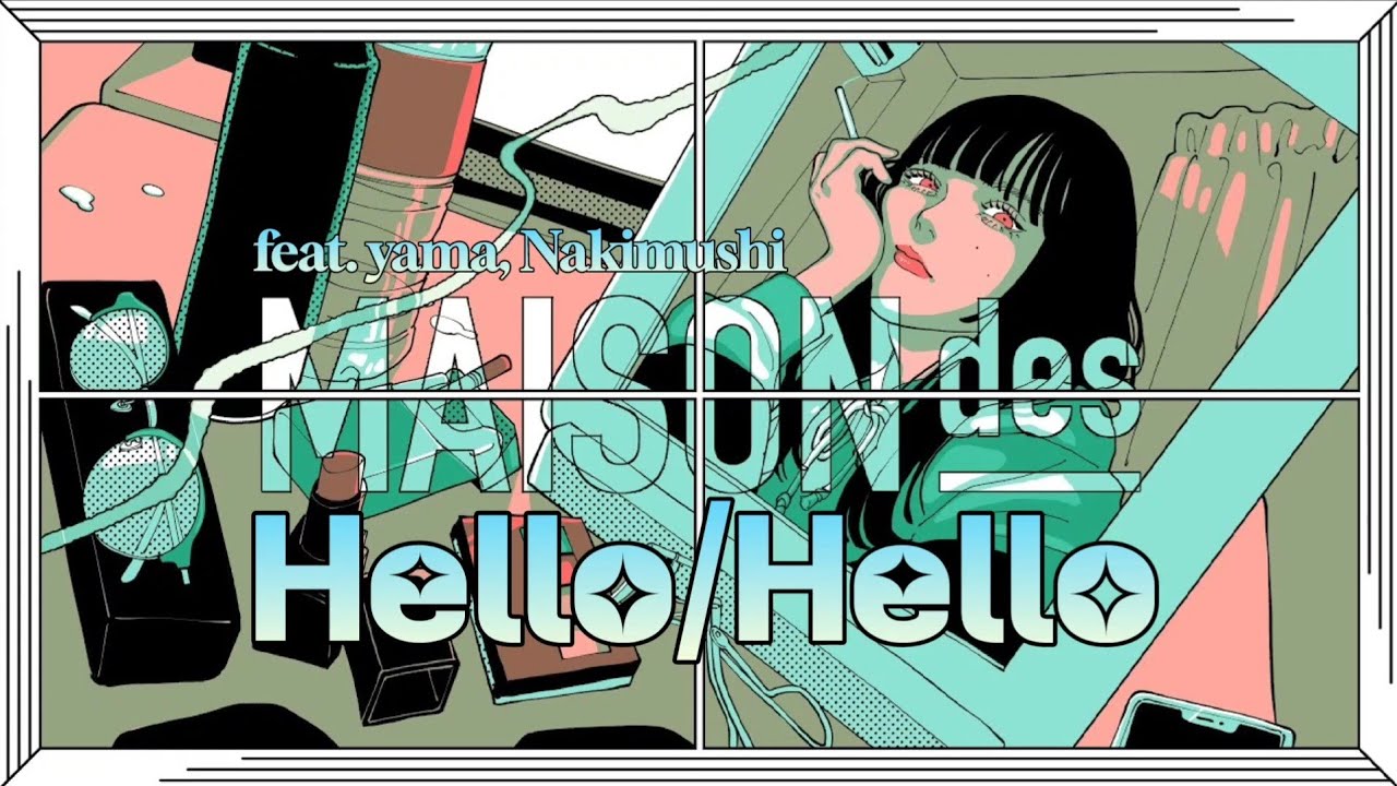[노래추천] 「Hello/Hello feat. yama, Nakimushi☔」- MAISONdes (일어/발음/한국어 ...