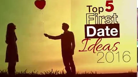 Top 5 Amazing First Date Ideas | First Dates 2016