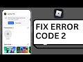 How to Fix Roblox Error Code 2 on Mobile
