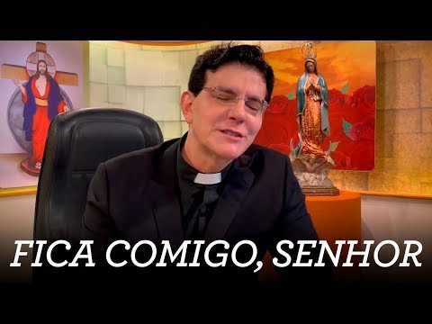 ORAÇÃO "FICA COMIGO, SENHOR"